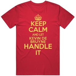 Kevin De Bruyne Keep Calm And Let Him Handle It Belgium World Cup 2018 Soccer Lovers Unisex Cotton Classic T Shirt