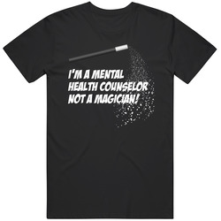 Mental Health Counselor Not A Magician Occupation Unisex Cotton Classic T Shirt