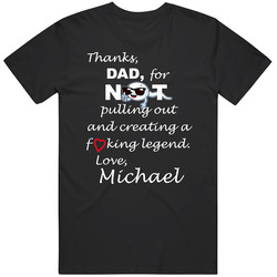 Michael Thanks Dad, For Not Pulling Out Funny Fathers Day Unisex Cotton Classic T Shirt