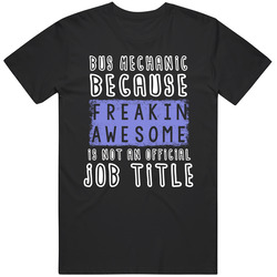 Freakin Awesome Bus Mechanic Popular Job Unisex Cotton Classic T Shirt