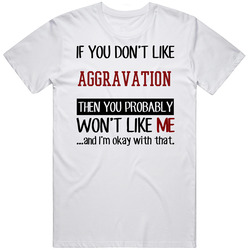 If You Don't Like Aggravation Then You Won't Like Me Video Game Unisex Cotton Classic T Shirt