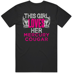 This Girl Loves Her Mercury Cougar Cool Car Fan Unisex Cotton Classic T Shirt