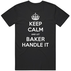 Keep Calm And Let Baker Handle It Cool Name Parody Unisex Cotton Classic T Shirt
