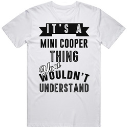It's A Mini Cooper Thing You Wouldn't Understand Cool Car Buff Unisex Cotton Classic T Shirt
