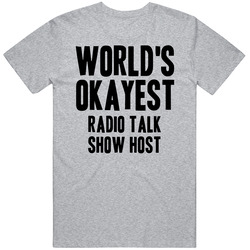 Worlds Okayest Radio Talk Show Host Job Unisex Cotton Classic T Shirt