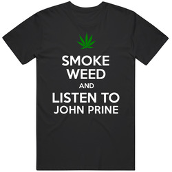 Smoke Weed And Listen To John Prine Unisex Cotton Classic T Shirt