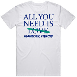All You Need Is Anabolic Steroid  Alcohol Unisex Cotton Classic T Shirt