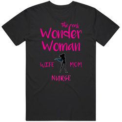 The Real Wonder Woman Wife Mom Nurse Job Unisex Cotton Classic T Shirt