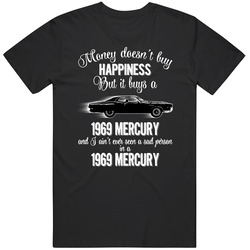 1969 Mercury Marauder X-100 Money Cant Buy Happiness But It Buys Car Enthusiast Unisex Cotton Classic T Shirt