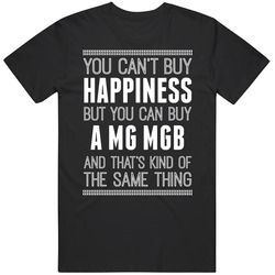 You Can't Buy Happiness Mg Mgb Car Lover Unisex Cotton Classic T Shirt