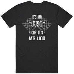 It's Not Just A Car It's A Mg 1100 Auto Car Lover Cool Unisex Cotton Classic T Shirt