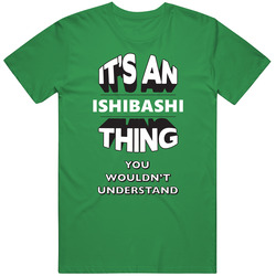 Its An Ishibashi Thing Fun Graphic Personalized Name Unisex Cotton Classic T Shirt
