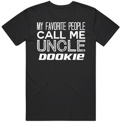 My Favorite People Call Me Uncle Dookie Funny Offensive Unisex Cotton Classic T Shirt