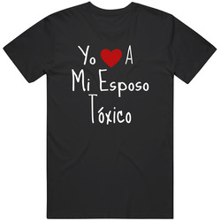 Yo Amo A  Mi Esposo Toxico Unisex Cotton Classic T Shirt
