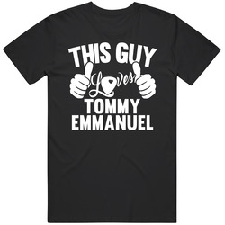 Tommy Emmanuel Best Guitarist Music Electrical Classical Bass This Guy Loves Unisex Cotton Classic T Shirt
