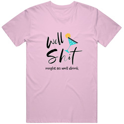 Well Shit Pink Unisex Cotton Classic T Shirt