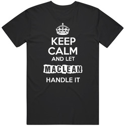 Keep Calm And Let Maclean Handle It Unisex Cotton Classic T Shirt