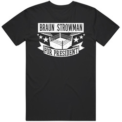 Braun Strowman For President Pro Wrestling Wrestler Funny Unisex Cotton Classic T Shirt