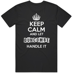 Keep Calm And Let Duncombe Handle It Unisex Cotton Classic T Shirt