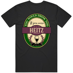 You Would Drink Too If You Were A Heitz Wine Label Last Name Worn Look Unisex Cotton Classic T Shirt