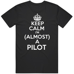 Keep Calm I'm Almost A Pilot Funny Job Occupation Career Unisex Cotton Classic T Shirt