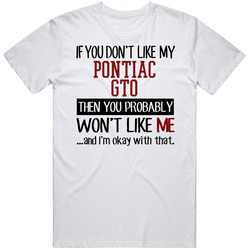 If You Don't Like My Pontiac Gto You Wont' Like Me Unisex Cotton T Shirt