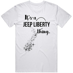 Jeep Liberty Its A Thing Car Driving Enthusiast Unisex Cotton T Shirt