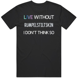Live Without Rumpelstiltskin Horror Film Unisex Cotton T Shirt