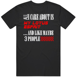 All I Care About Is Lotus Esprit Car Lover Cool Funny Unisex Cotton T Shirt