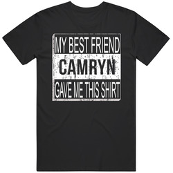 Camryn My Best Friend Gave Me This Shirt Friendship Unisex Cotton T Shirt