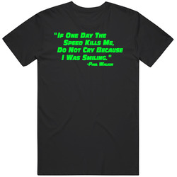 'if One Day The Speed Kills Me,  Paul Walker Rip Unisex Cotton T Shirt