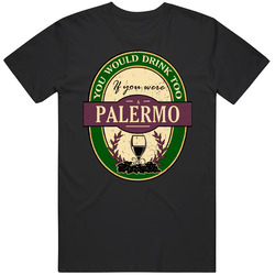 You Would Drink Too If You Were A Palermo Wine Label Last Name Worn Look Unisex Cotton T Shirt