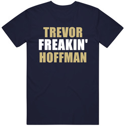 Trevor Hoffman Freakin San Diego Baseball Sports California Unisex Cotton T Shirt