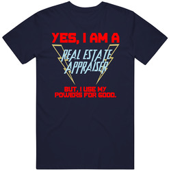 Yes I Am A Real Estate Appraiser Funny Powers Unisex Cotton T Shirt