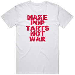 Make Pop Tarts Not War Cool Food Quote Parody Unisex Cotton T Shirt