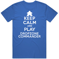 Keep Calm And Play Dropzone Commander Board Game Unisex Cotton T Shirt