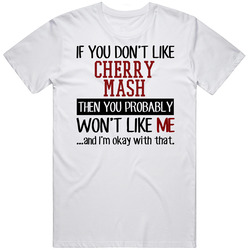 If You Do Not Like Cherry Mash Then You Do Not Like Me Funny Food Unisex Cotton T Shirt