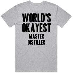 Worlds Okayest Master Distiller Job Unisex Cotton T Shirt