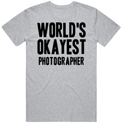 Worlds Okayest Photographer Job Unisex Cotton T Shirt Worlds Okayest Photographer Job Unisex Cotton T Shirt