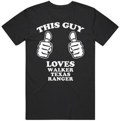 This Guy Loves Walker Texas Ranger Tv Unisex Cotton T Shirt This Guy Loves Walker Texas Ranger Tv Unisex Cotton T Shirt