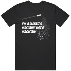 Elevator Mechanic Not A Magician Occupation Unisex Cotton T Shirt Elevator Mechanic Not A Magician Occupation Unisex Cotton T Shirt