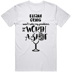 Elijah Craig Wont Solve Probems But Worth A Shot Unisex Cotton T Shirt Elijah Craig Wont Solve Probems But Worth A Shot Unisex Cotton T Shirt