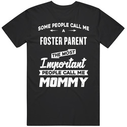 Foster Parent Important People Call Me Mommy Mother's Day Gift Unisex Cotton T Shirt Foster Parent Important People Call Me Mommy Mother's Day Gift Unisex Cotton T Shirt