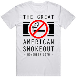 The Great American Smokeout November 19th Fun Anti Smoking Unisex Cotton T Shirt The Great American Smokeout November 19th Fun Anti Smoking Unisex Cotton T Shirt