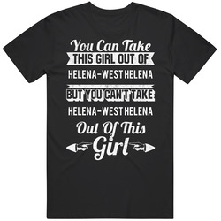 You Can Take The Girl Out Of Helena-west Helena Arkansas But Can't Take The City Out Of The Girl Unisex Cotton T Shirt You Can Take The Girl Out Of Helena-west Helena Arkansas But Can't Take The City Out Of The Girl Unisex Cotton T Shirt