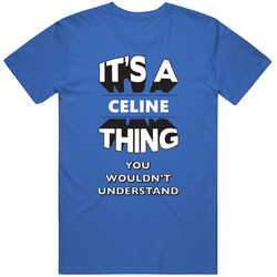 Its A Celine Thing Fun Graphic Personalized Name Unisex Cotton T Shirt Its A Celine Thing Fun Graphic Personalized Name Unisex Cotton T Shirt