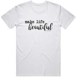 Make Life Beautiful - Slogan  White Unisex Cotton T Shirt