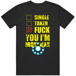 Single Taken Fuck You I'm Iron Man Unisex Cotton T Shirt