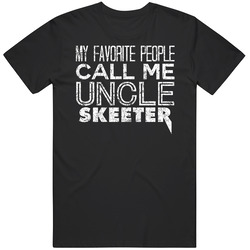 My Favorite People Call Me Uncle Skeeter Funny Cool Name Worn Look Unisex Cotton T Shirt My Favorite People Call Me Uncle Skeeter Funny Cool Name Worn Look Unisex Cotton T Shirt