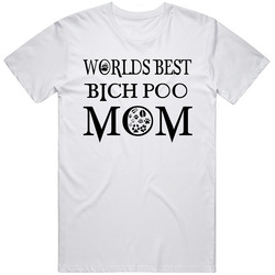 Bich-poo Worlds Best Mom Dog Unisex Cotton T Shirt Bich-poo Worlds Best Mom Dog Unisex Cotton T Shirt